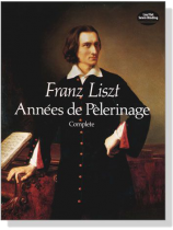 Liszt【Annees de Peleringe , Complete】for Piano Liszt【Annees de Peleringe , Complete】for Piano