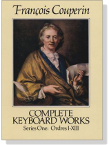 François Couperin【Complete Keyboard Works】Series One : Ordres I-XIII François Couperin【Complete Keyboard Works】Series One : Ordres I-XIII