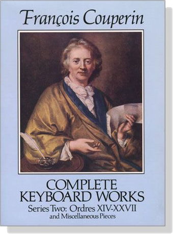 François Couperin【Complete Keyboard Works】Series Two : Ordres XIV-XXVII & Miscellaneous Pieces