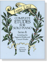 Liszt【Complete Etudes】for Solo Piano Series Ⅱ: Including the Paganini Etudes and Concert Etudes Liszt【Complete Etudes】for Solo Piano Series Ⅱ: Including the Paganini Etudes and Concert Etudes