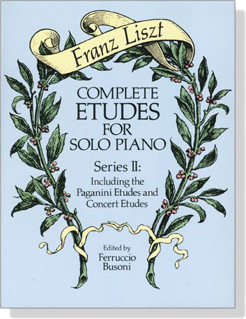 Liszt【Complete Etudes】for Solo Piano Series Ⅱ: Including the Paganini Etudes and Concert Etudes