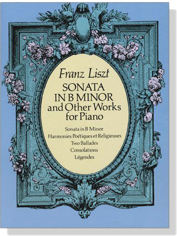 Franz Liszt【Sonata in B minor and Other Works】for Piano