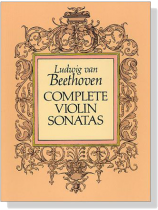 Ludwig Van Beethoven【Complete】Violin Sonatas (無附小提琴分譜) Ludwig Van Beethoven【Complete】Violin Sonatas (無附小提琴分譜)