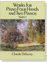 Debussy【Works for Piano Four Hands and Two Pianos】Series 1 Debussy【Works for Piano Four Hands and Two Pianos】Series 1