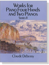 Debussy 【Works for Piano Four Hands and Two Pianos】Series 2 Debussy 【Works for Piano Four Hands and Two Pianos】Series 2