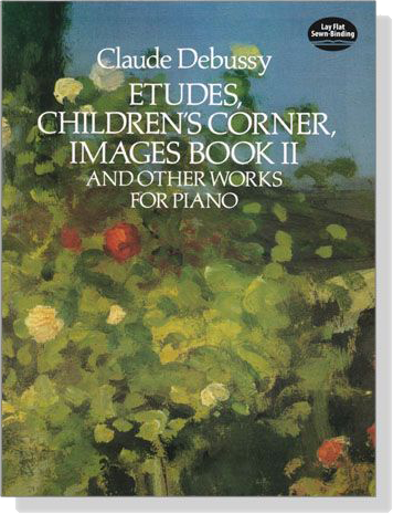 Debussy【Etudes, Children's Corner, Images Book II And Other Works】for Piano