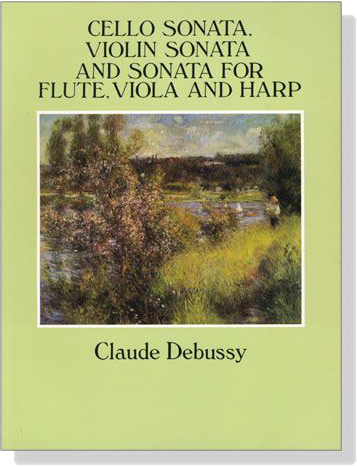 Debussy : Cello Sonata / Violin Sonata and Sonata for Flute, Viola and Harp