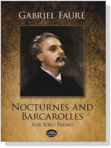 Faure【Nocturnes and Barcarolles】for Solo Piano Faure【Nocturnes and Barcarolles】for Solo Piano