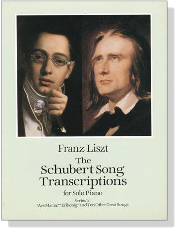 Liszt【The Schubert Song Transcriptions】for Solo Piano : Series Ⅰ