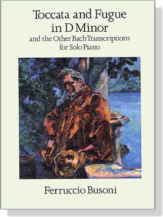 Busoni【Toccata and Fugue in D Minor】and the【Other Bach Transcriptions】for Solo Piano