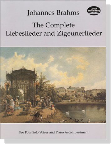 Brahms【The Complete Liebeslieder and Zigeunerlieder】For Four Solo Voices and Piano Accompaniment Brahms【The Complete Liebeslieder and Zigeunerlieder】For Four Solo Voices and Piano Accompaniment