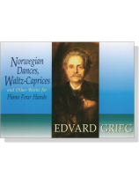 Grieg【Norwegian Dances , Waltz-Caprices and Other Works】for Piano Four Hands Grieg【Norwegian Dances , Waltz-Caprices and Other Works】for Piano Four Hands