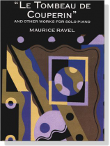 Ravel【Le Tombeau De Couperin and Other Works】For Solo Piano Ravel【Le Tombeau De Couperin and Other Works】For Solo Piano