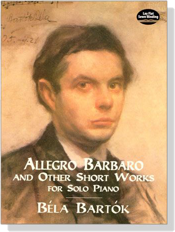 Bela Bartok【Allegro Barbaro and Other Short Works】for Solo Piano