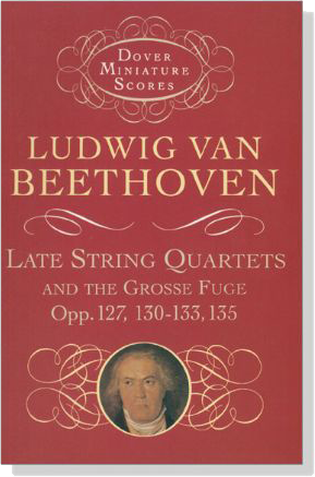 Beethoven【Late String Quartets and the Grosse Fuge, Opp. 127, 130-133, 135】