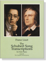 Liszt【The Schubert Song Transcriptions】for Solo Piano : Series Ⅲ Liszt【The Schubert Song Transcriptions】for Solo Piano : Series Ⅲ