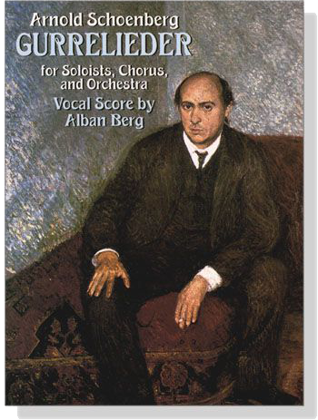 Schoenberg【Gurrelieder】for Soloists, Chorus and Orchestra ,Vocal Score by Alban Berg Schoenberg【Gurrelieder】for Soloists, Chorus and Orchestra ,Vocal Score by Alban Berg