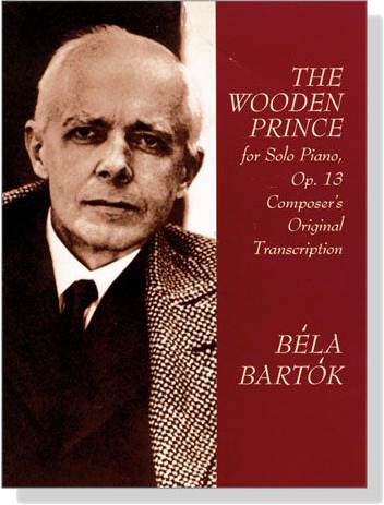 Bela Bartok【The Wooden Prince , Op.13】for Solo Piano ,Composer's Original Transcription