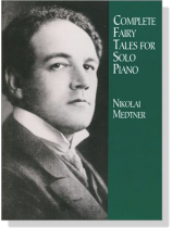 Medtner【Complete Fairy Tales】For Solo Piano Medtner【Complete Fairy Tales】For Solo Piano
