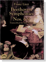 Liszt【Beethoven Symphonies ,Nos. 6-9】Transcribed for Solo Piano Liszt【Beethoven Symphonies ,Nos. 6-9】Transcribed for Solo Piano