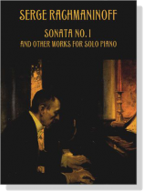 Rachmaninoff【Sonata No. 1 And Other Works】for Solo Piano Rachmaninoff【Sonata No. 1 And Other Works】for Solo Piano