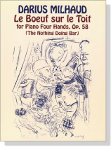 Milhaud【Le Boeuf sur le Toit , Op. 58】for Piano Four Hands (The Nothing Doing Bar) Milhaud【Le Boeuf sur le Toit , Op. 58】for Piano Four Hands (The Nothing Doing Bar)
