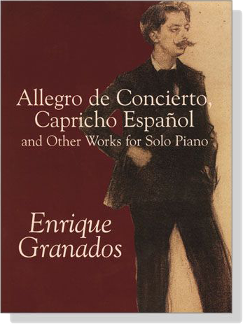 Granados【Allegro de Concierto, Capricho Espanol and Other Works】for Solo Piano