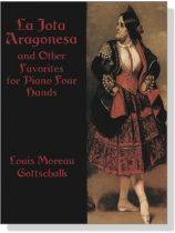 Gottschalk【La Jota Aragonesa and Other Favorites】for Piano Four Hands Gottschalk【La Jota Aragonesa and Other Favorites】for Piano Four Hands