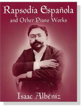 Isaac Albeniz【Rapsodia Espagnola】And Other Piano Works Isaac Albeniz【Rapsodia Espagnola】And Other Piano Works