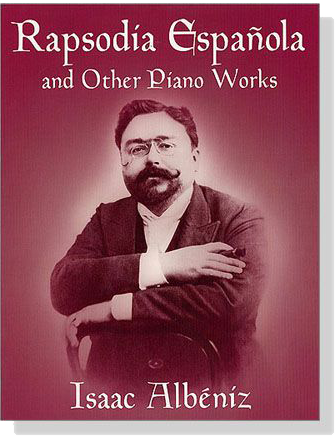 Isaac Albeniz【Rapsodia Espagnola】And Other Piano Works