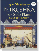 Igor Stravinsky【Petrushka】for Solo Piano, Complete Ballet Igor Stravinsky【Petrushka】for Solo Piano, Complete Ballet