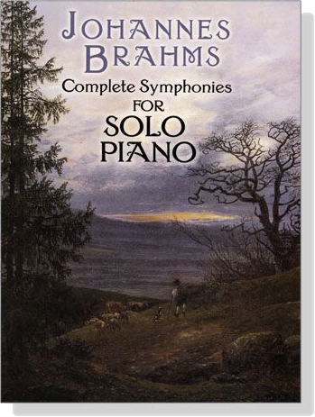 Johannes Brahms【Complete Symphonies】for Solo Piano Johannes Brahms【Complete Symphonies】for Solo Piano