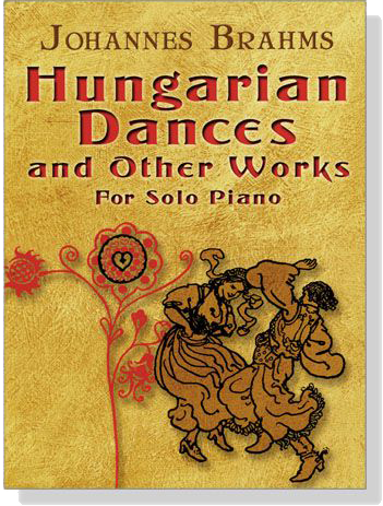 Johannes Brahms【Hungarian Dances and Other Works】 For Solo Piano