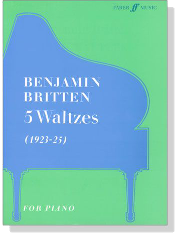 Benjamin Britten【5 Waltzes】for Piano (1923-25) Benjamin Britten【5 Waltzes】for Piano (1923-25)