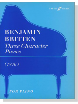 Benjamin Britten【Three Character Pieces】for Piano (1930) Benjamin Britten【Three Character Pieces】for Piano (1930)