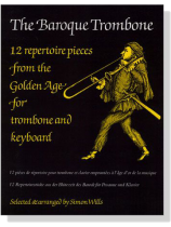 The Baroque Trombone【12 repertoire pieces from the Golden Age】for Trombone and Keyboard, intermediate-advanced The Baroque Trombone【12 repertoire pieces from the Golden Age】for Trombone and Keyboard, intermediate-advanced