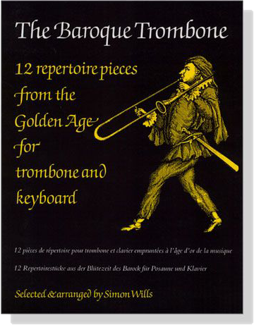 The Baroque Trombone【12 repertoire pieces from the Golden Age】for Trombone and Keyboard, intermediate-advanced