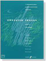 Unbeaten Tracks【 7 Contemporary pieces】for Alto Saxophone and Piano , Grade 4 - 7 Unbeaten Tracks【 7 Contemporary pieces】for Alto Saxophone and Piano , Grade 4 - 7