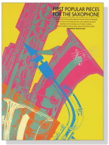 First Popular Pieces for The Saxophone First Popular Pieces for The Saxophone