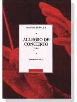 Manuel De Falla【Allegro De Concierto, 1903】for Piano Solo Manuel De Falla【Allegro De Concierto, 1903】for Piano Solo