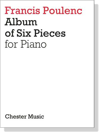 Francis Poulenc【Album of Six Pieces】for Piano Francis Poulenc【Album of Six Pieces】for Piano
