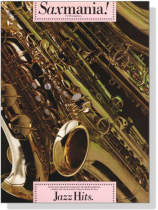 Saxmania! Jazz Hits. for all Saxophones. Saxmania! Jazz Hits. for all Saxophones.