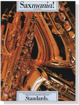 Saxmania! Standards. for all Saxophones. Saxmania! Standards. for all Saxophones.