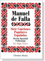 Manuel de Falla【Siete Canciones Populares Espanolas / Seven Spanish Folksongs】for High Voice Manuel de Falla【Siete Canciones Populares Espanolas / Seven Spanish Folksongs】for High Voice