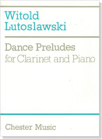Witold Lutoslawski【Dance Preludes】for Clarinet and Piano