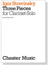 Igor Stravinsky【Three Pieces】for Clarinet Solo,Revised Edition-1993	 Igor Stravinsky【Three Pieces】for Clarinet Solo,Revised Edition-1993