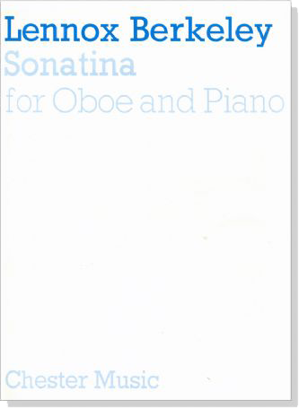 Lennox Berkeley【Sonatina】for Oboe and Piano Lennox Berkeley【Sonatina】for Oboe and Piano