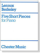 Lennox Berkeley【Five Short Pieces , Op. 4】for Piano Lennox Berkeley【Five Short Pieces , Op. 4】for Piano