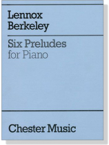 Lennox Berkeley【Six Preludes , Op. 23】For Piano Lennox Berkeley【Six Preludes , Op. 23】For Piano