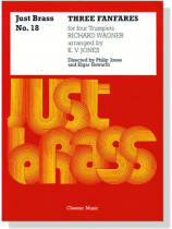 Richard Wagner【Three Fanfares】for four Trumpet , Just Brass No. 18 Richard Wagner【Three Fanfares】for four Trumpet , Just Brass No. 18